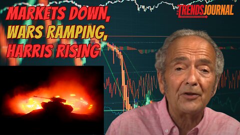 MARKETS DOWN, WARS RAMPING, HARRIS RISING