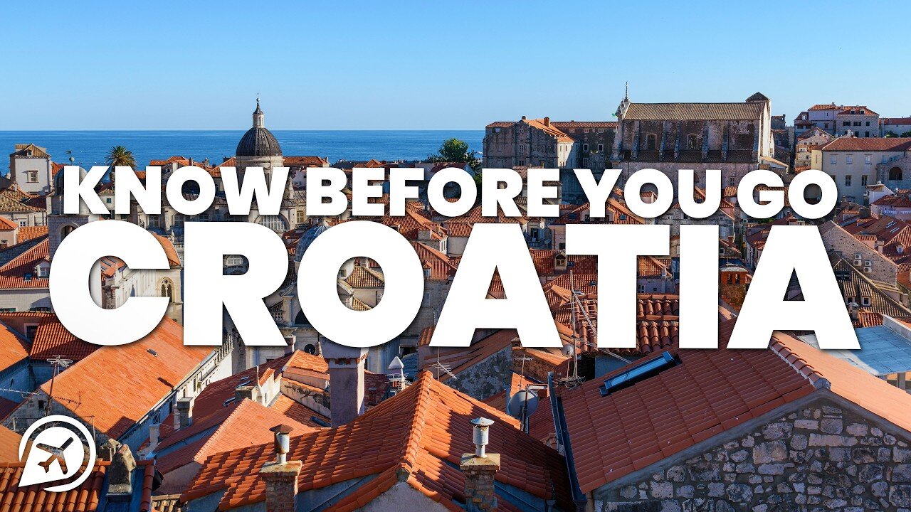 THINGS TO KNOW BEFORE YOU GO TO CROATIA