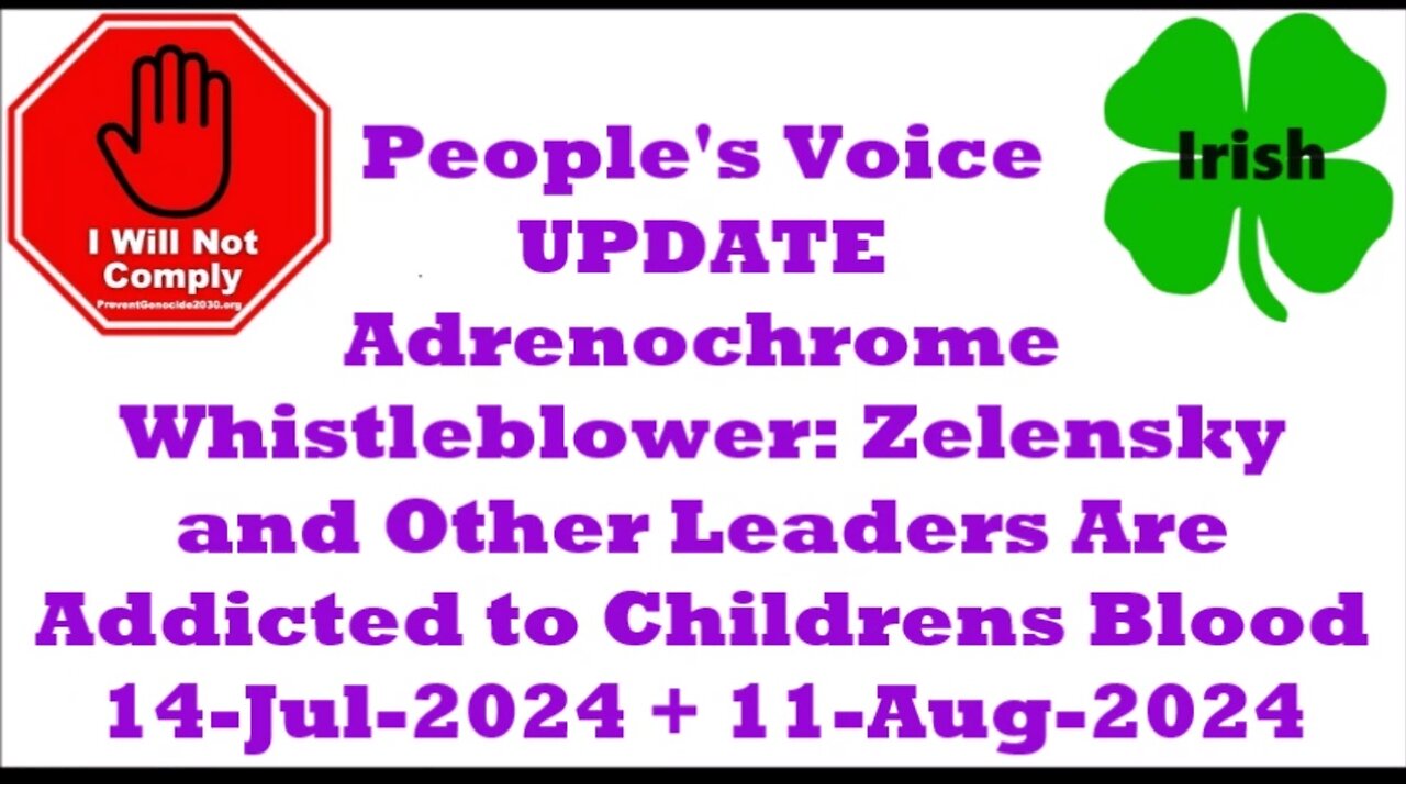 Adrenochrome Whistleblower Zelensky & Others Addicted to Children’s Blood 14-Jul-2024 11-Aug-2024