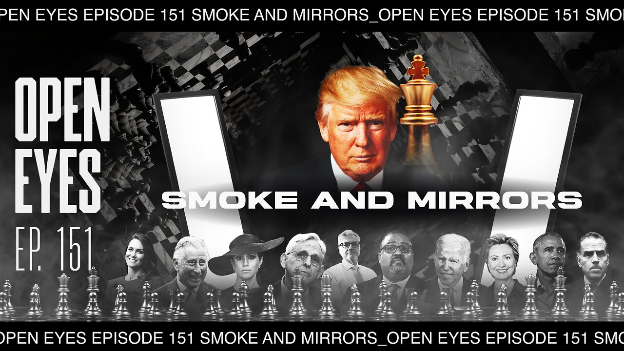 Open Eyes Ep. 151 - "Smoke And Mirrors."