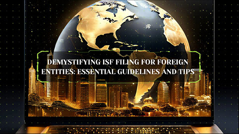 How Customs Brokers Help Foreign Entities with ISF Filing