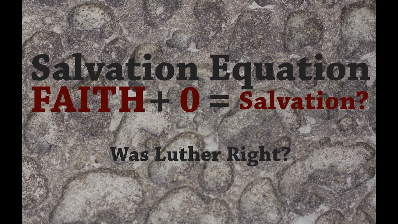 Reformation and the Salvation Equation - Was Luther Right?