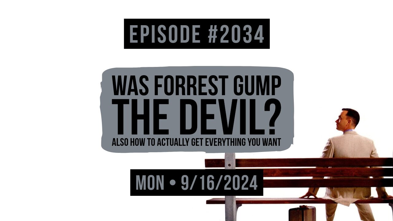 Owen Benjamin | #2034 Was Forrest Gump The Devil? Also How To Actually Get Everything You Want