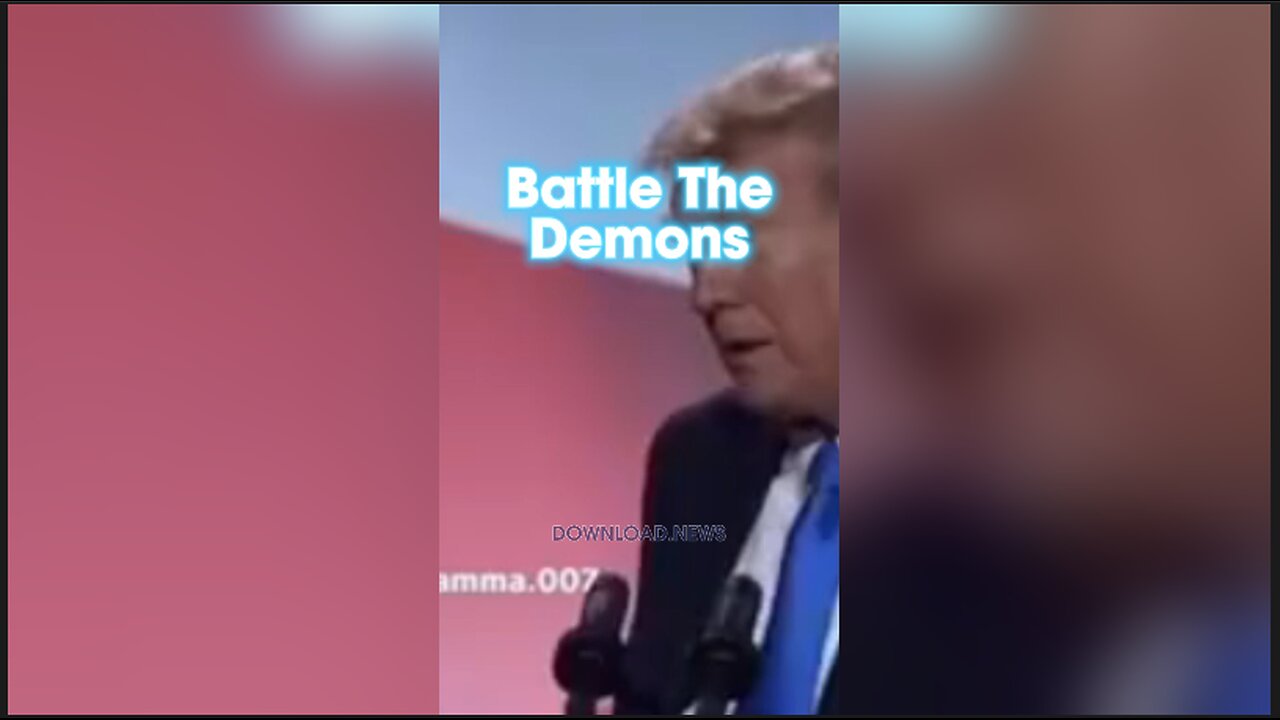 Trump is Fighting Demons