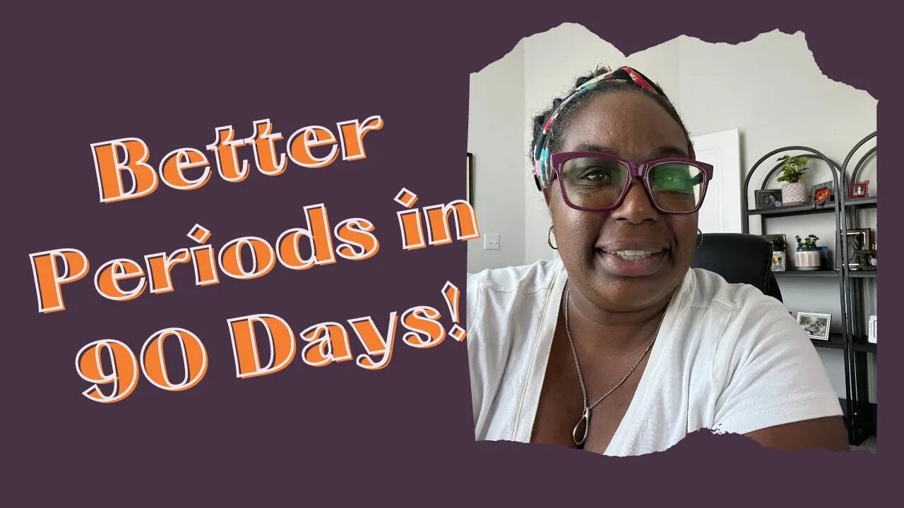 7 HABITS for BETTER Periods in 90 days!