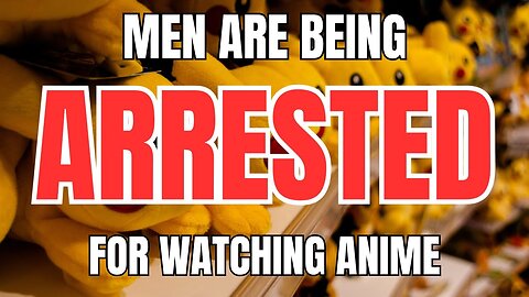 Men are Being Arrested for Watching Anime