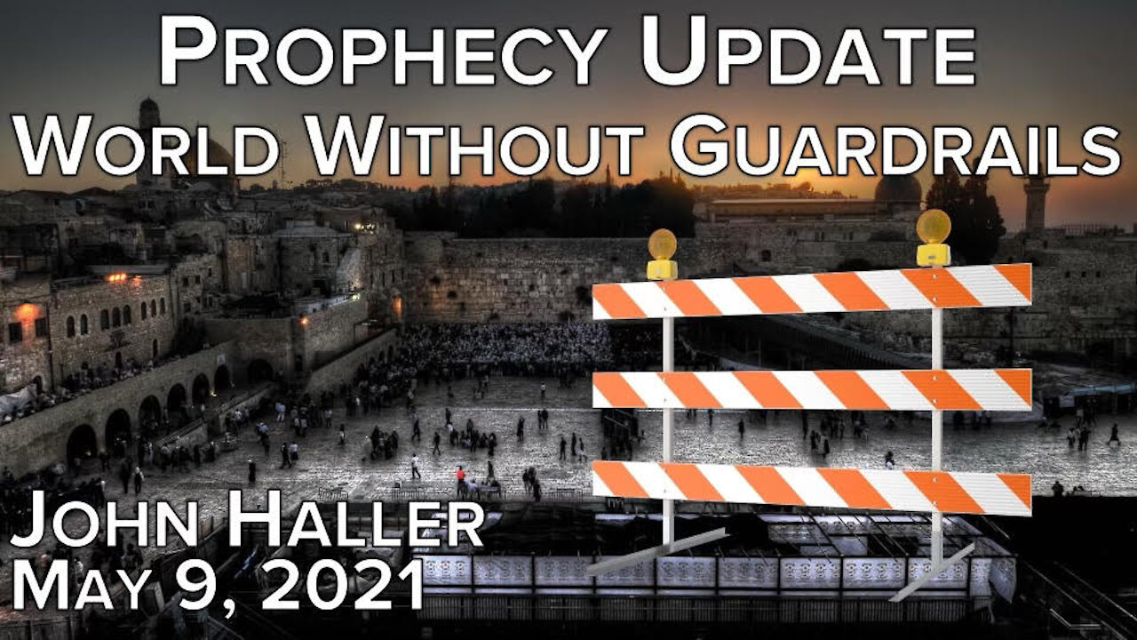 2021 05 09 John Haller's Prophecy Update "World Without Borders"