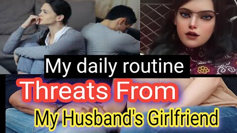 My daily routine / #threats from my husband's girlfriend /#viral