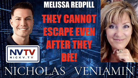 Melissa Redpill Discusses They Cannot Escape Even After They Die with Nicholas Veniamin