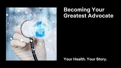 Becoming Your Greatest Advocate