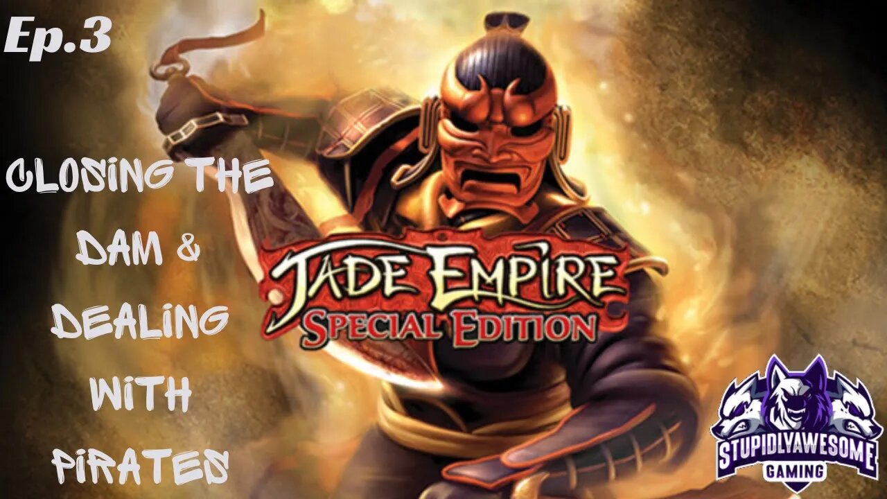Jade Empire Ep 3 Closing the Dam and Dealing with Pirates