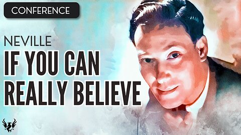 💥 NEVILLE GODDARD ❯ If You Can Really Believe ❯ COMPLETE CONFERENCE 📚