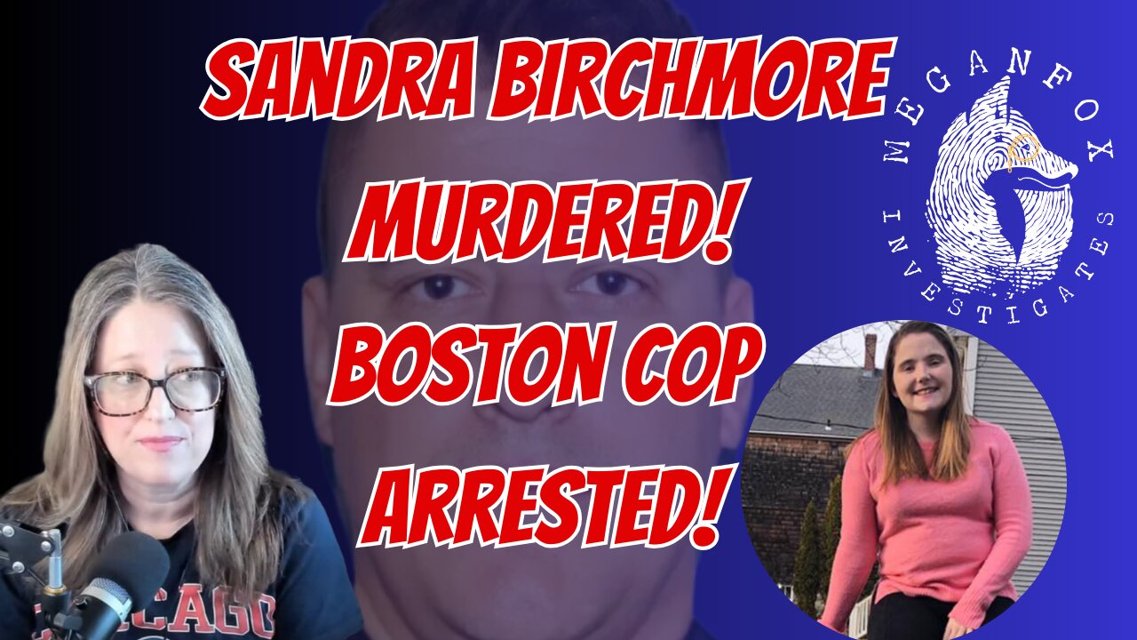 Sandra Birchmore MURDERED and Boston Cop Arrested! Karen Read Connections???