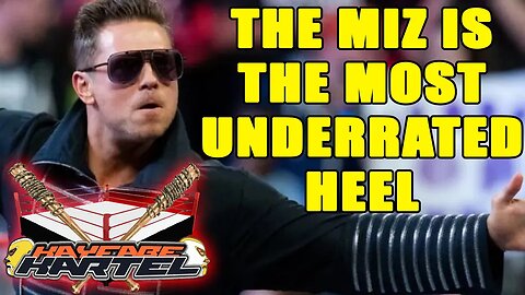 Why The Miz is the Most Underrated Heel of this Generation