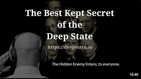 The Best Kept Secret Of The Deep State - Episode 10: The Hidden Enemy listens, to everyone