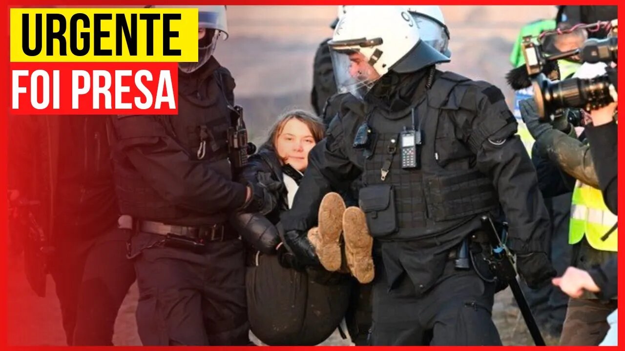 GRETA THUNBERG É PRESA