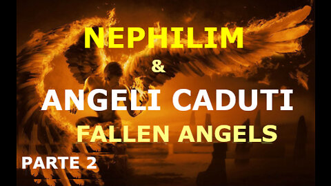 Nephilim e Angeli Caduti - Parte 2 - Rivelazioni