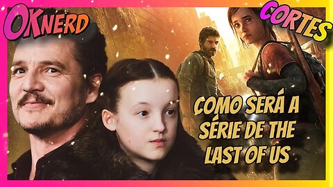 HBO anuncia SÉRIE de The Last of Us Veja o QUE ESPERAR da adaptação do game