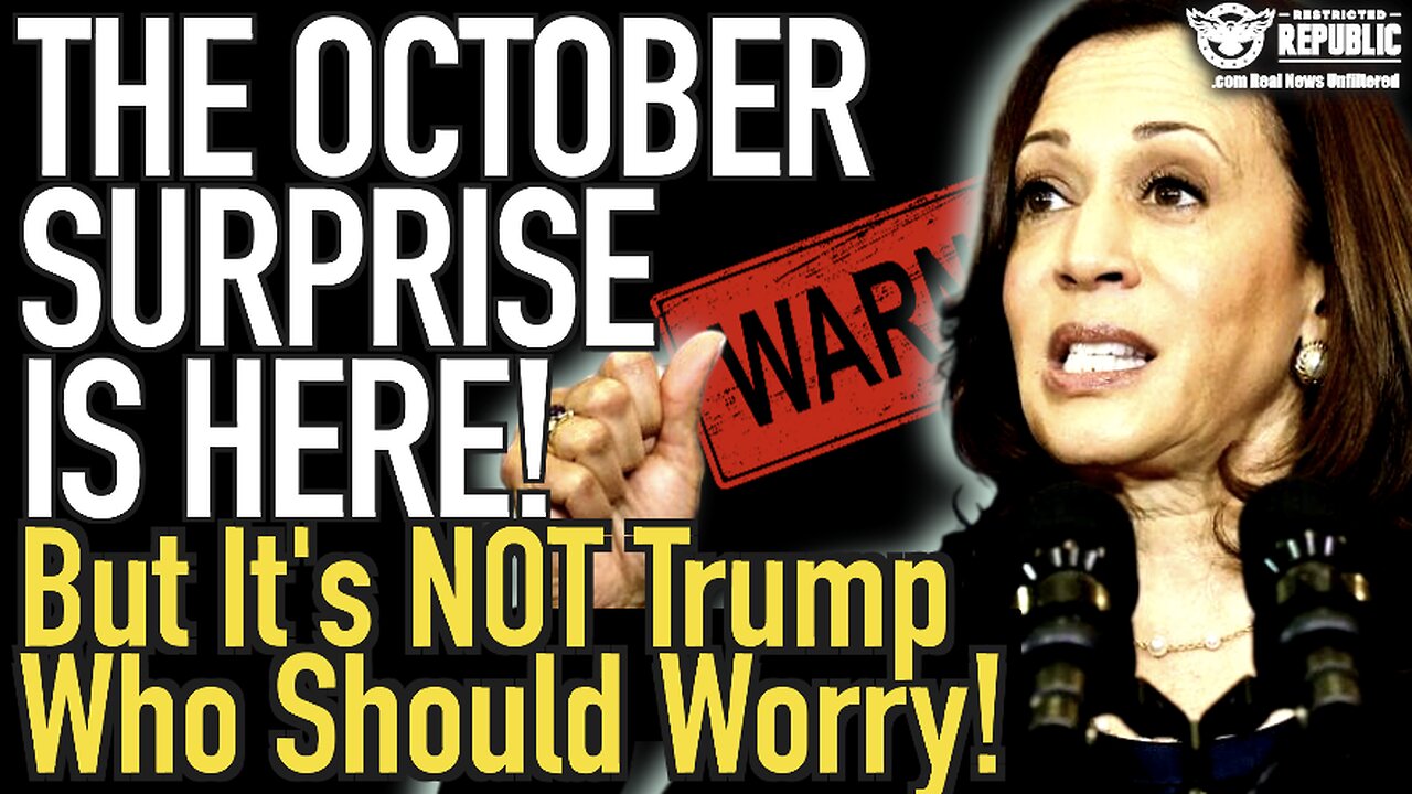 The October Surprise Is HERE…But It’s Not Trump Who Should Worry!