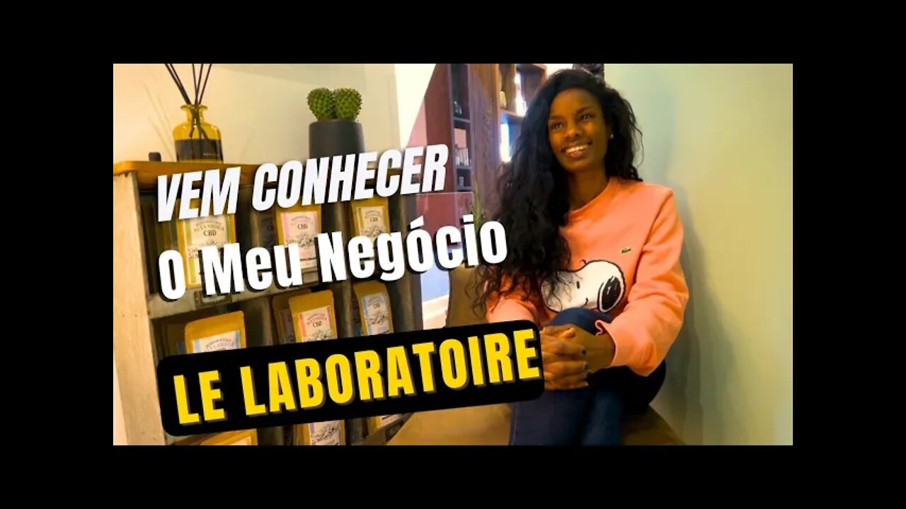 Vem Conhecer o meu Negócio - EP.01 - Le Laboratoire (CBD)