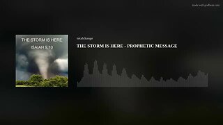 THE STORM IS HERE - PROPHETIC MESSAGE