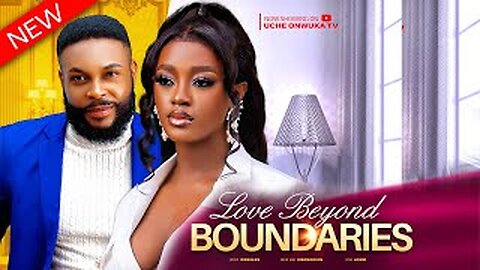 Love Beyond BOUNDARIES (Full Movie); 2023 Latest Nigerian Movies _ Luchy Donalds, Felix Ugo