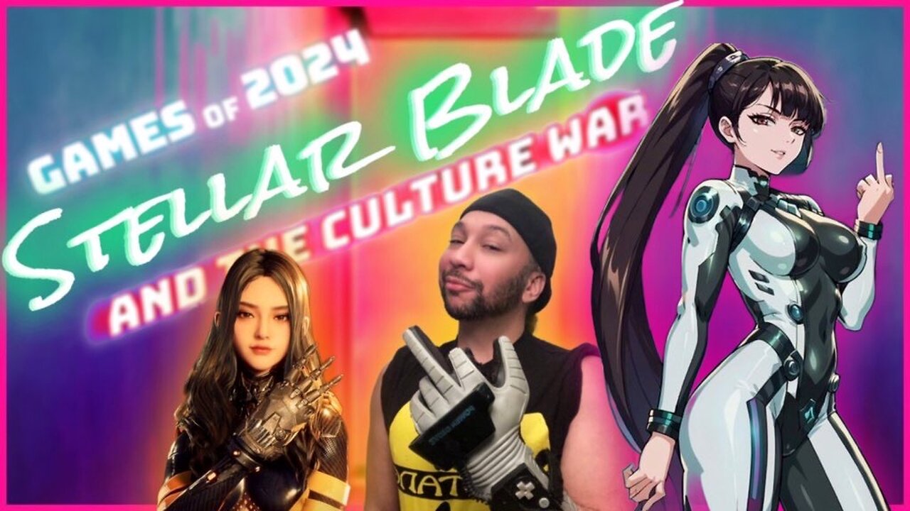 Games of 2024 - Stellar Blade and The Culture War