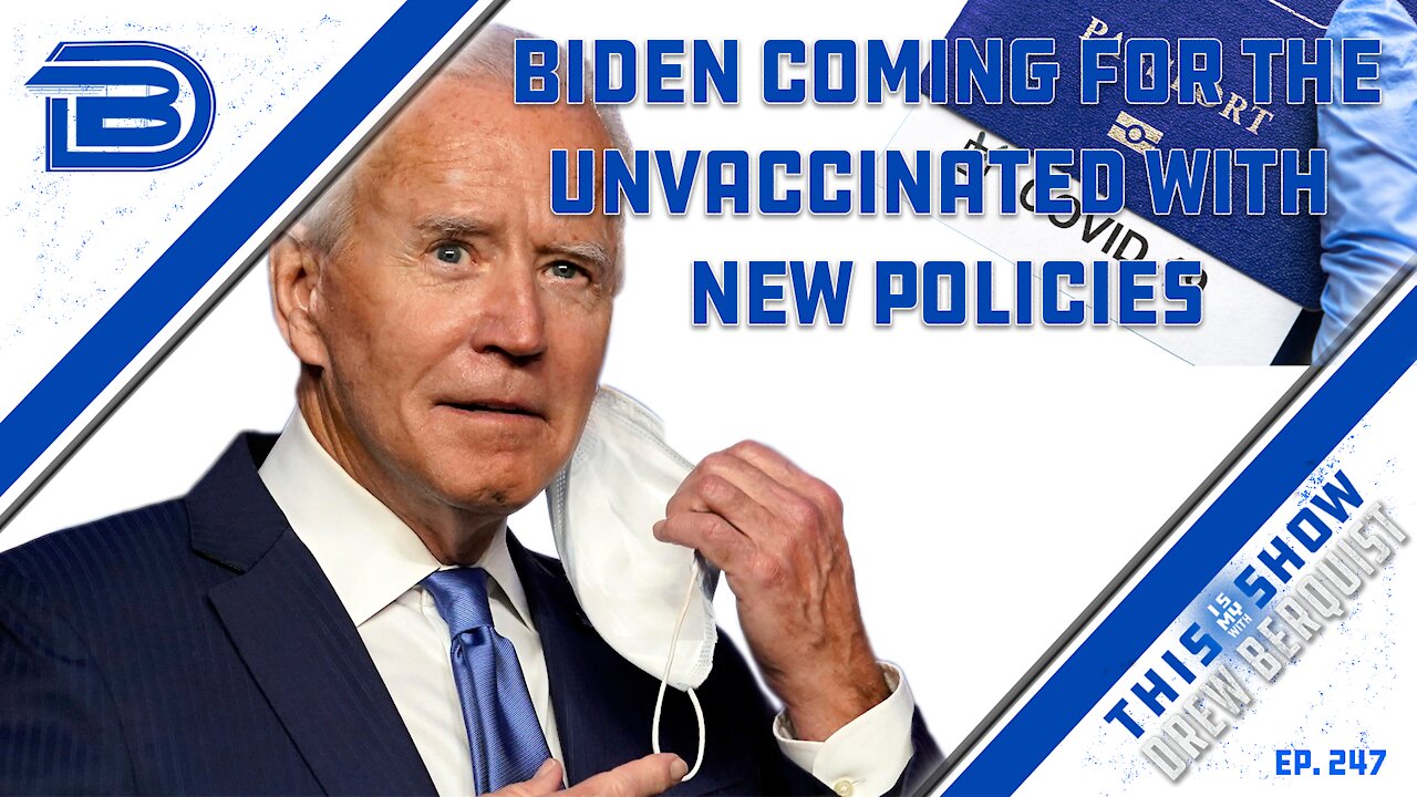 Joe Biden, White House Coming For The Unvaccinated In New Speech, Set of Policies | Ep 247