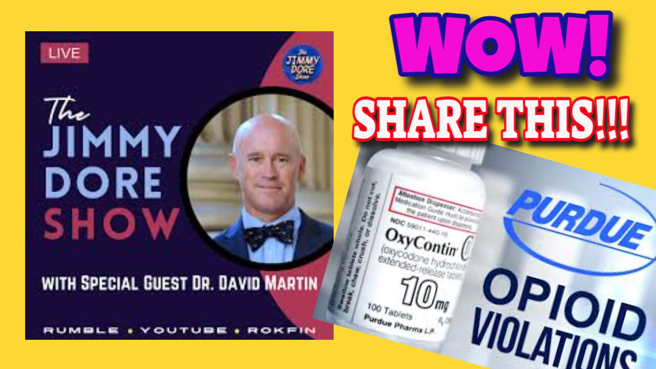 Purdue Pharma Cover Up What You Don't Know WILL KILL YOU Dr David Martin Jimmy Dore Show