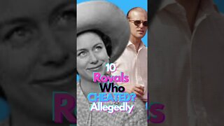 Did These 10 Royals Cheat on Their Spouses? #shorts