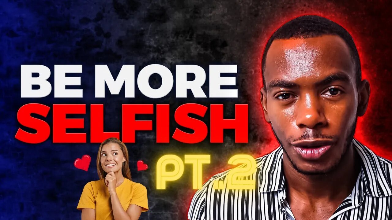5 Reasons Why Being More “Selfish” Will Change Your Life (Part 2)