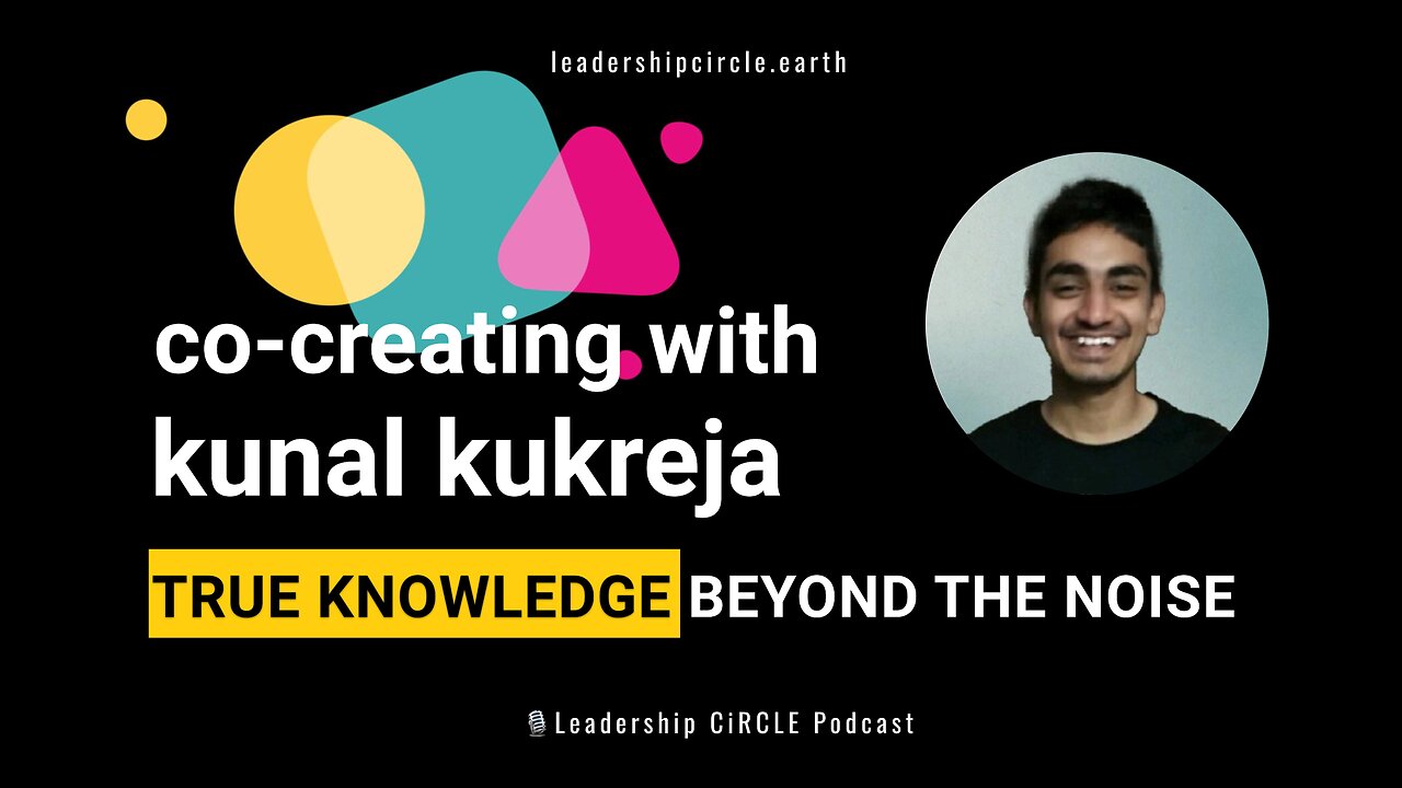 Co-Creating with Kunal Kukreja: True Knowledge Beyond the Noise