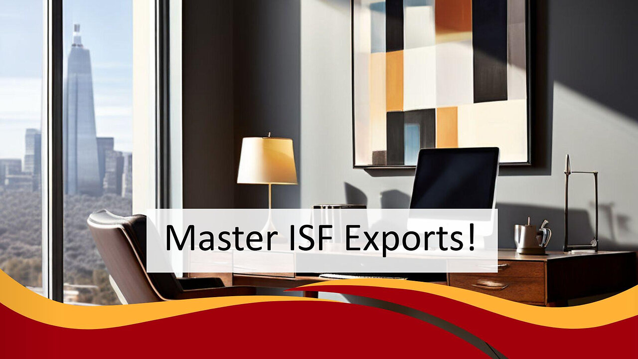 Mastering ISF for Temporary Export Controls: A Guide for Importers