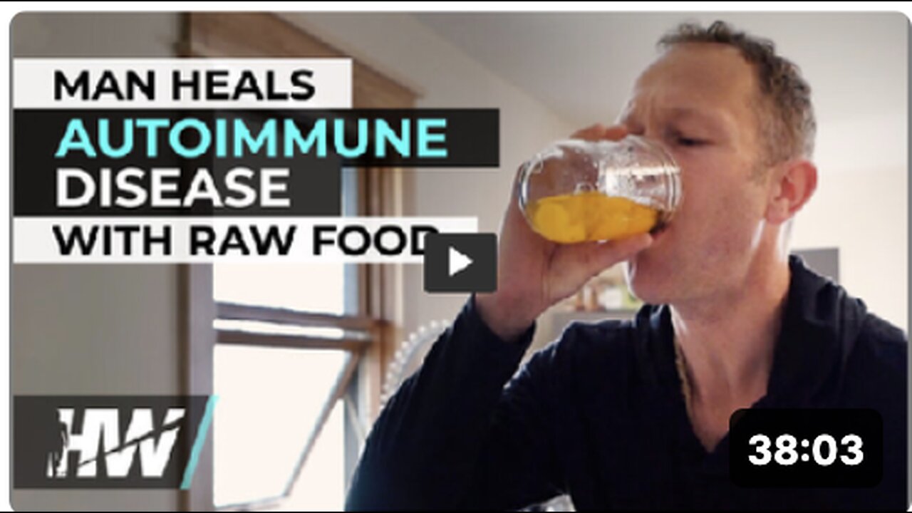 MAN HEALS AUTOIMMUNE DISEASE WITH RAW FOOD