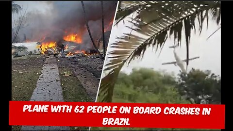 Plane with 62 people on board crashes in Brazil