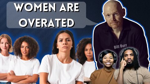 Bill Burr Thinks Women Are Overrated | Reaction