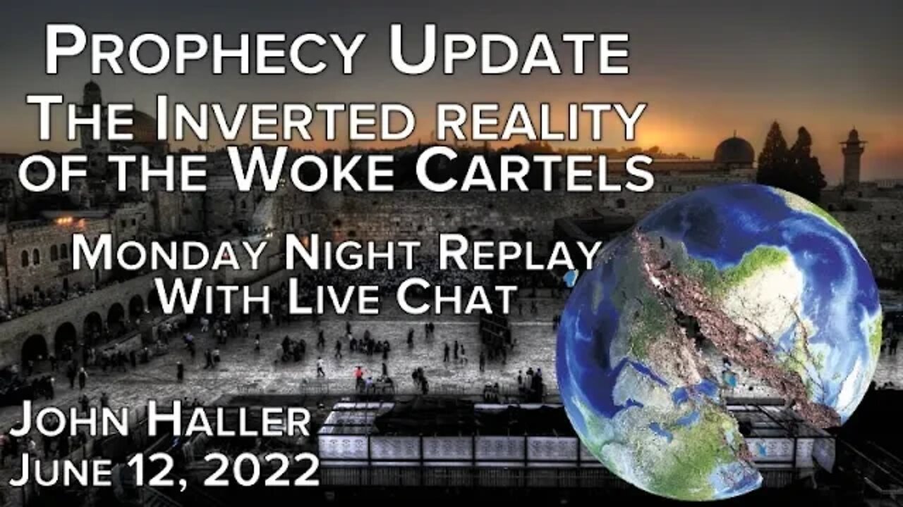 20220612 John Haller s Prophecy Update Inverted Reality Monday Replay with Live Chat