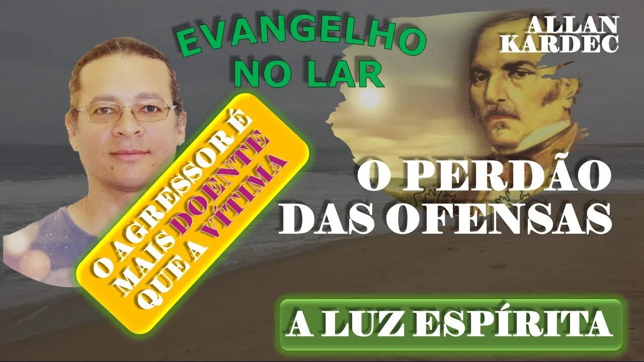 Evangelho no Lar #18 - Nº 14 - O PERDÃO DAS OFENSAS