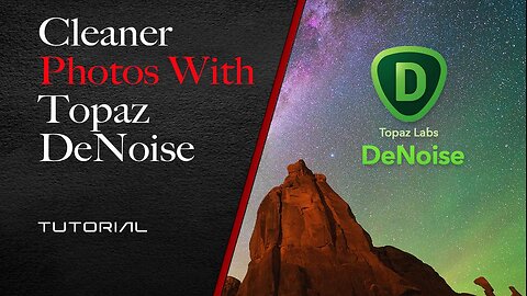 Cleaner Photos with Topaz DeNoise