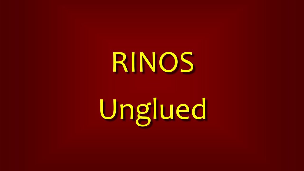 RINOS Unglued