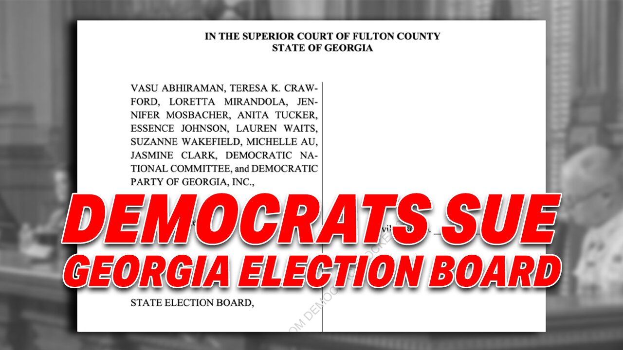 DEMOCRATS SUE GEORGIA ELECTION BOARD OVER LOGICAL CERTIFICATION RULES