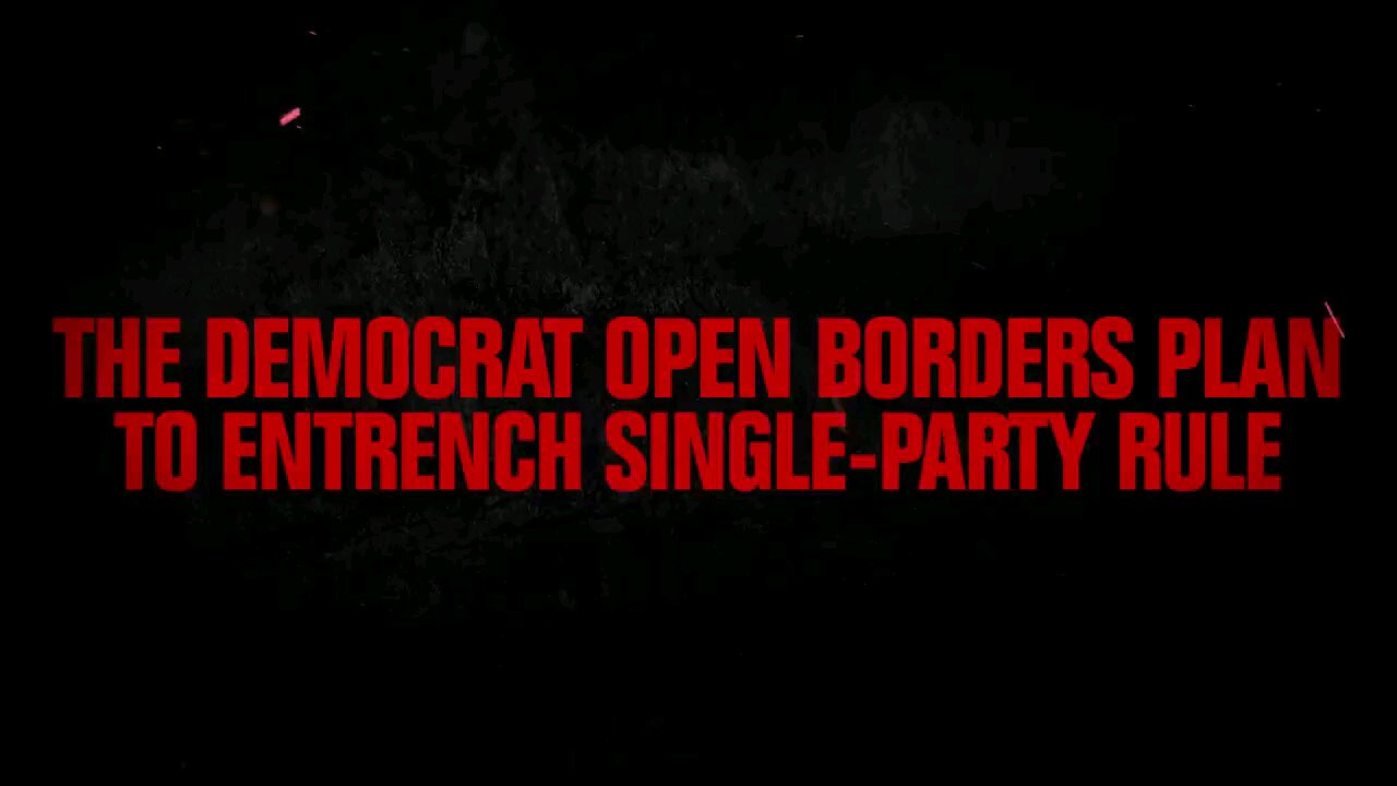 The Democrat Open Borders Plan to Entrench Single-Party Rule | Explained in Under Two Minutes