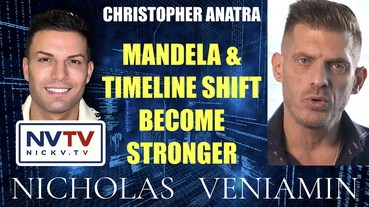 Christopher Anatra Discusses Mandela & Timeline Shift Become Stronger with Nicholas Veniamin