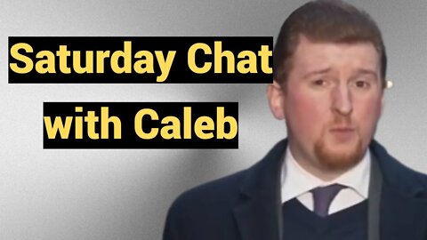 Live #420 - Saturday Chat with Caleb!