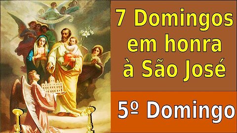 5º dos 7 DOMINGOS EM HONRA A SÃO JOSÉ