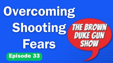 BDGS: #033 - How to Overcome Common Shooting Fears