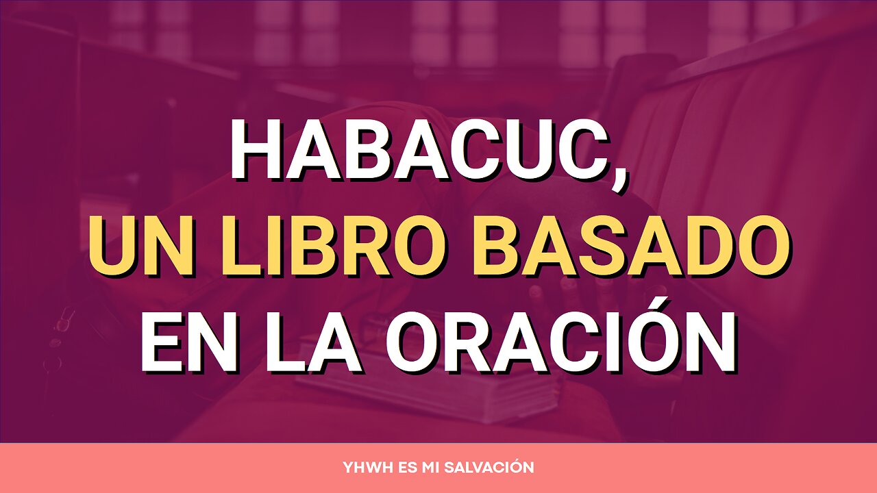 🛐 Habacuc, un libro basado en la oración | Habacuc 1:1-2; 2:1-3; 3:1-2