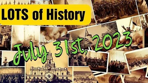 LOTS of History for July 31st 2023 #history #daily #thisdayinhistory