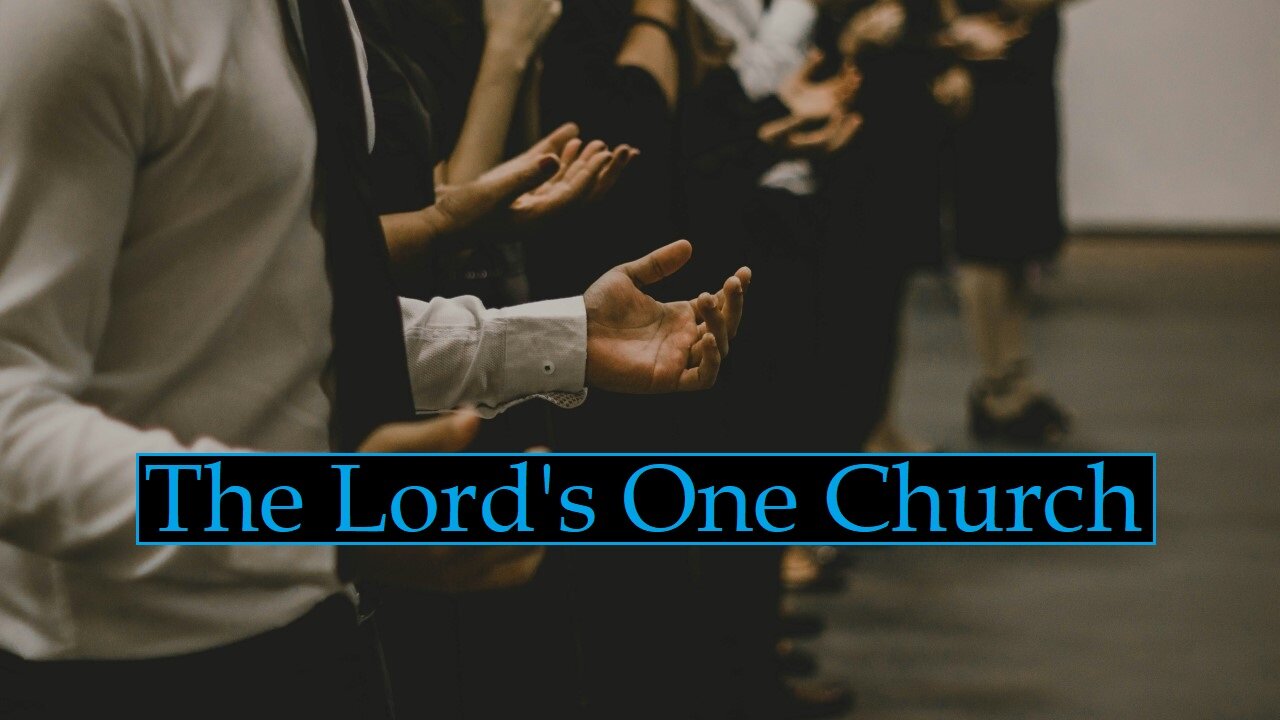 The Lord's One Church (Sermon)