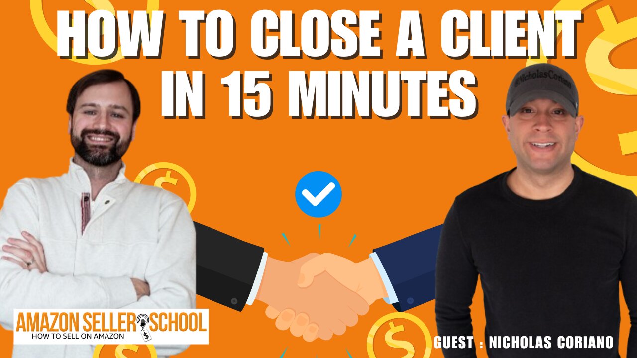 Mastering Sales for Amazon Sellers: The 15-Minute Close with Nicholas Coriano